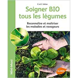 Soigner bio tous les légumes - Jérôme Jullien