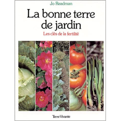 La bonne terre de jardin. Les clés de la fertilité - Jo Readman