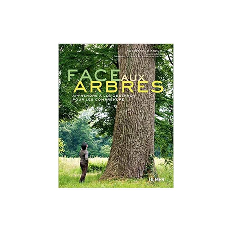 Face aux arbres. Apprendre à les observer pour les comprendre - Christophe Drenou