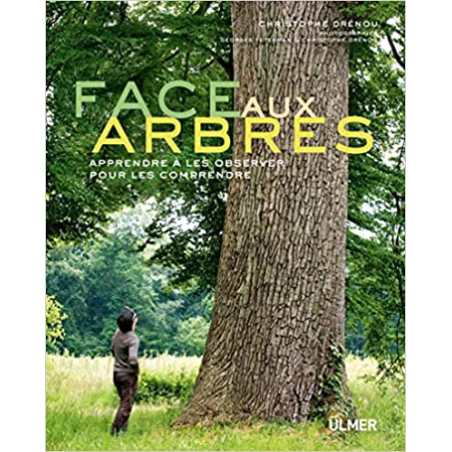 Face aux arbres. Apprendre à les observer pour les comprendre - Christophe Drenou