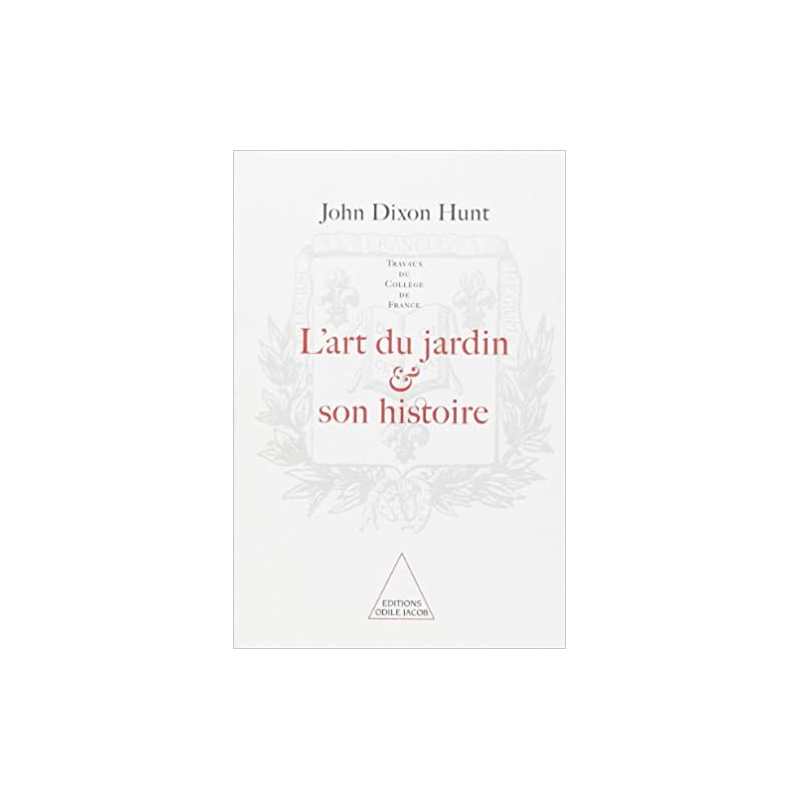 L'Art du jardin et son histoire - John Dixon Hunt