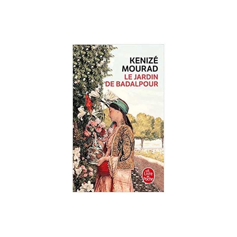 Le jardin de Badalpour - Kenizé Mourad