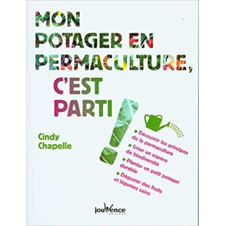 Mon potager en permaculture, c'est parti !: Découvrir les principes de la permaculture - Cindy Chapelle