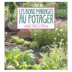 Les bons mariages au potager - Laurent Renault