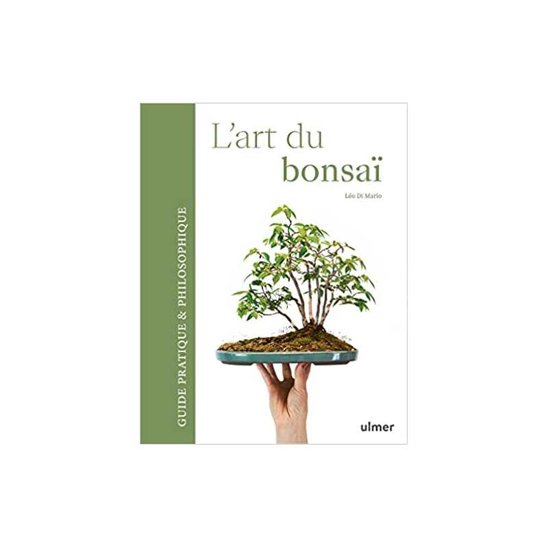 L'art du bonsaï - Guide pratique et philosophique - Léo Di Mario