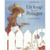 Un loup dans le potager - Claire Bouiller