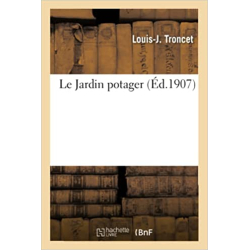 Le Jardin potager - Louis-J Troncet