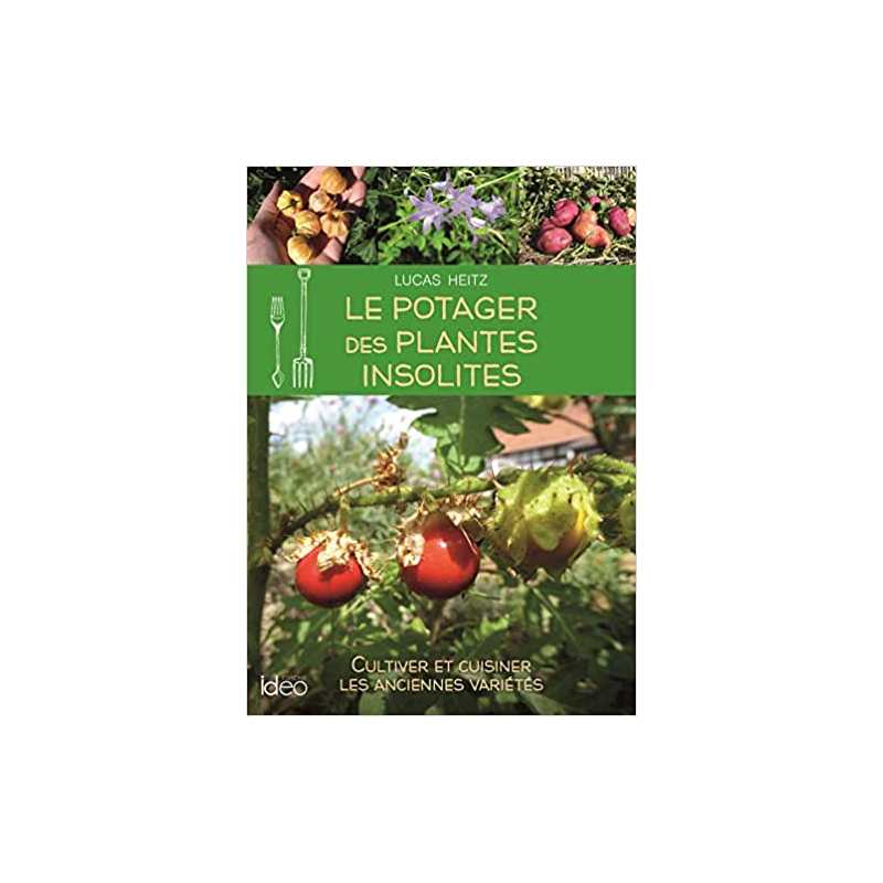 Le potager des plantes insolites - Lucas Heitz