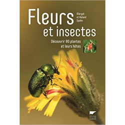 Fleurs et insectes: Découvrir 80 plantes et leurs hôtes - Margot Spohn