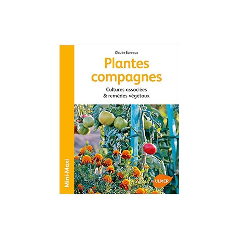 Plantes compagnes - Cultures associees & remèdes végétaux - Claude Bureaux