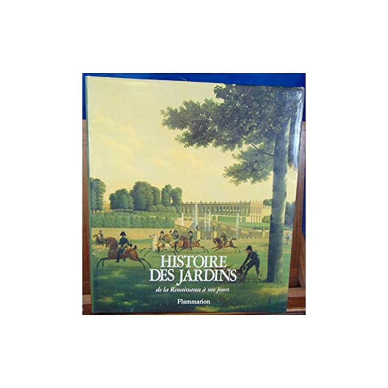 Histoire des jardins de la Renaissance à nos jours - Monique Mosser