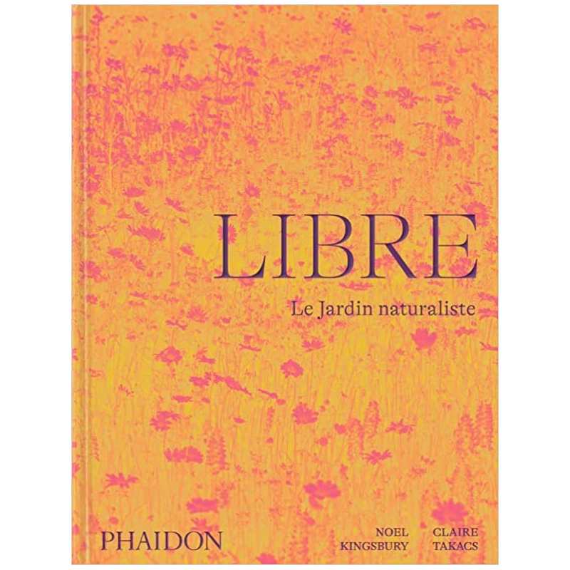 Libre: Le jardin naturaliste - Noel Kingsbury