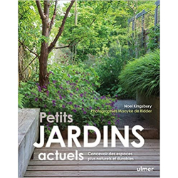 Petits jardins actuels - Concevoir des espaces plus naturels et plus durables - Noel Kingsbury