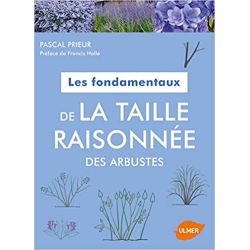 Les fondamentaux de la taille raisonnée des arbustes - Pascal Prieur