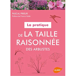 La pratique de la taille raisonnée des arbustes - Pascal Prieur