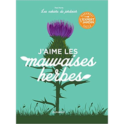 Les cahiers du jardinier : J'aime les mauvaises herbes - Paul Ferris