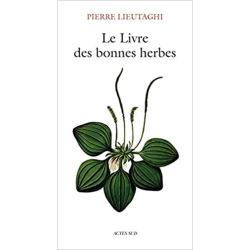 Le livre des bonnes herbes - Pierre Lieutaghi