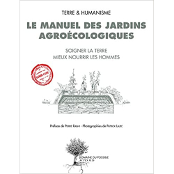 Le manuel des jardins agroécologiques: Soigner la terre