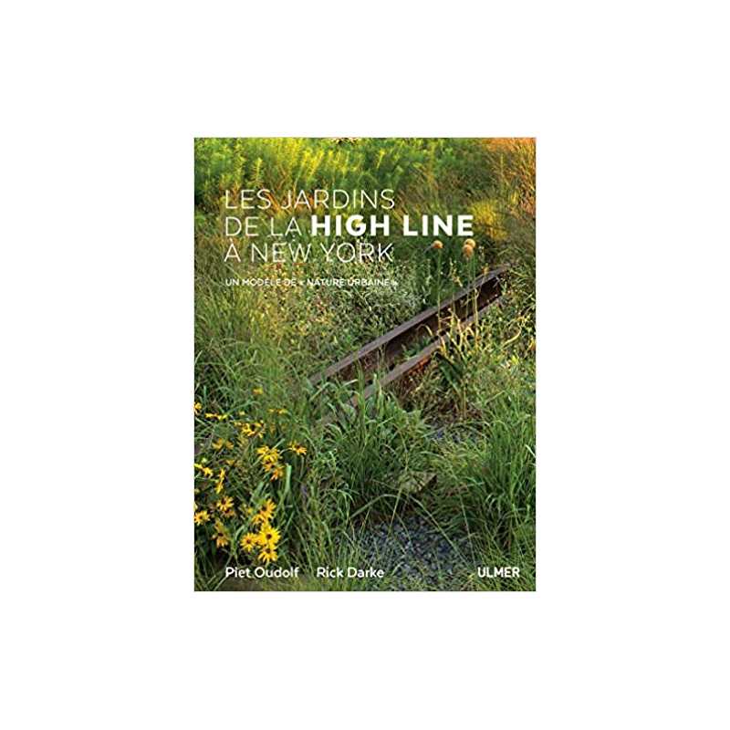 Les jardins de la High Line à New York - Un modèle de (Nature urbaine) - Piet Oudolf