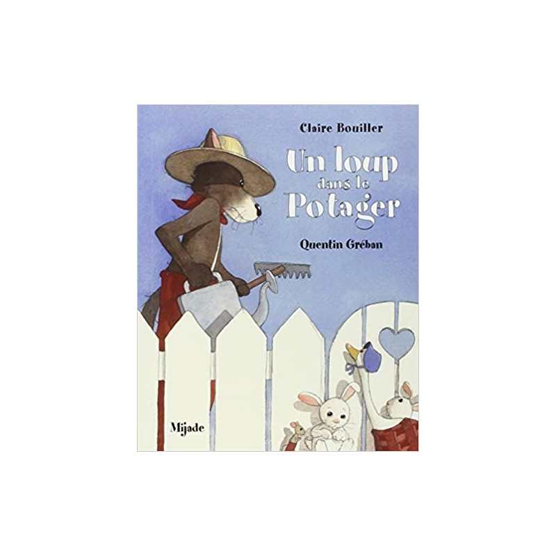 Un loup dans le potager - Claire Bouiller / Quentin Greban