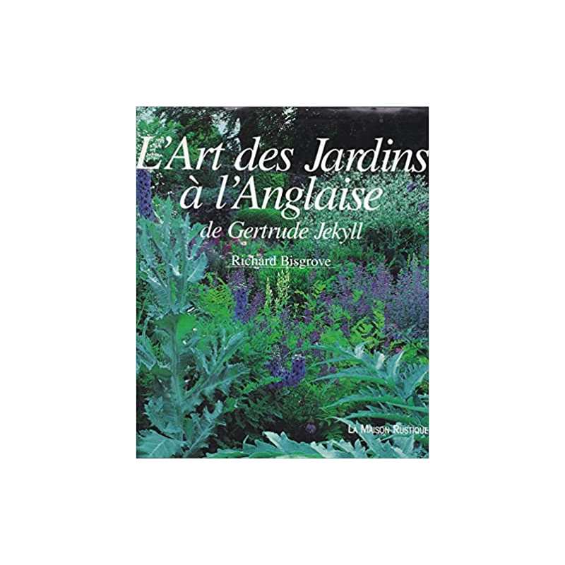 L'art des jardins à l'anglaise de Gertrude Jekyll - Richard Bisgrove