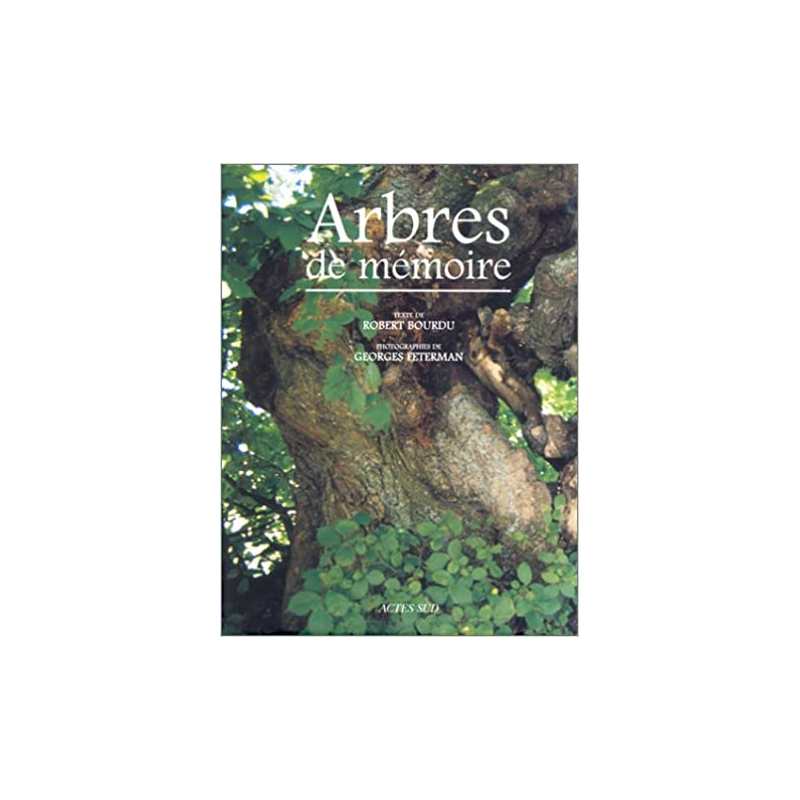 Arbres de mémoire: arbres remarquables de France - Robert Bourdu