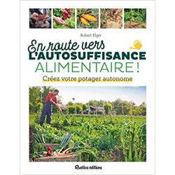 En route vers l'autosuffisance alimentaire ! - Robert Elger