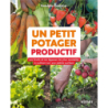 Un petit potager productif - Rodolphe Grosleziat