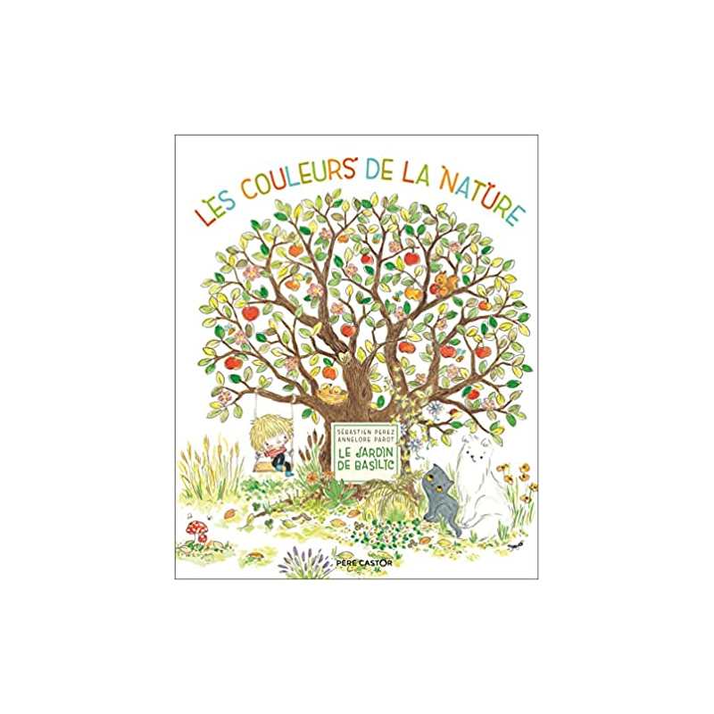 Le Jardin de Basilic - Les couleurs de la nature - Sébastien Perez/Annelore Parot