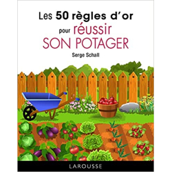 Les 50 règles d'or pour réussir son potager - Serge Schall