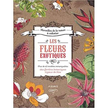 Les Fleurs exotiques: plus de 40 modèles remarquables des jardins botaniques royaux de Kew - Collectif