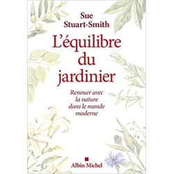 L'équilibre du jardinier: Renouer avec la nature dans le monde moderne - Sue Stuart-Smith