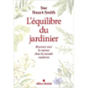 L'équilibre du jardinier: Renouer avec la nature dans le monde moderne - Sue Stuart-Smith