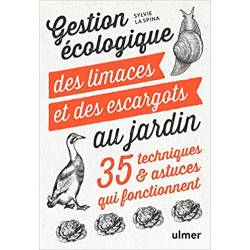 Gestion écologique des limaces et des escargots au jardin - 35 techniques & astuces qui fonctionnent - Sylvie La Spina