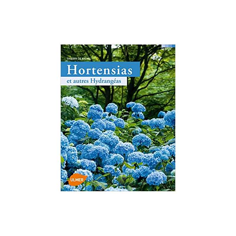 Hortensias et autres hydrangéas - Thierry de Ryckel