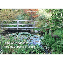 Ambiances dans les jardins et parcs d'Alsace - Valérie Meyer