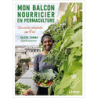 Mon balcon nourricier en permaculture - Des récoltes abondantes sur 4 m2 - Valery Tsimba