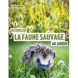 Accueillir la faune sauvage au jardin - Vincent Albouy