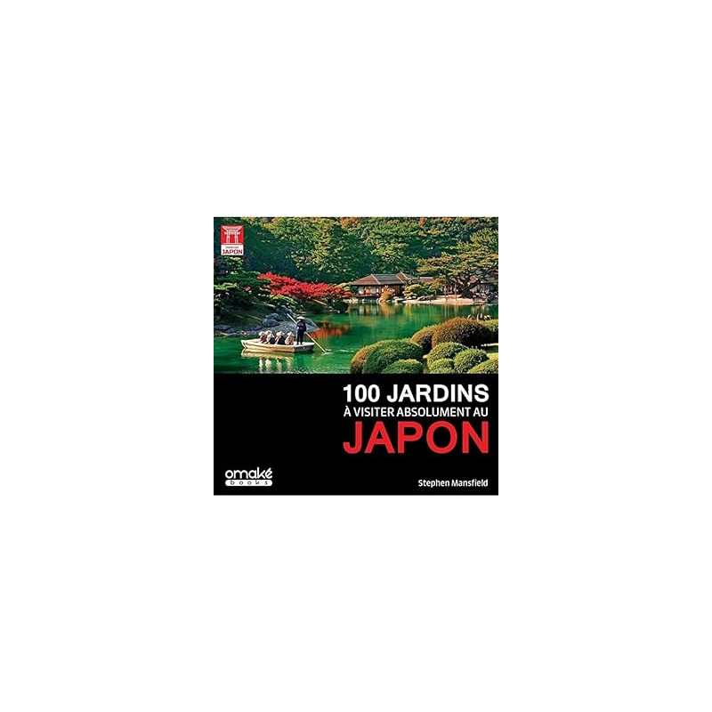 100 jardins à visiter absolument au Japon - Mansfield Stephen