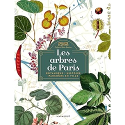 Les arbres de Paris : Botanique - Histoire - Parcours en ville - Clayette Phiippe