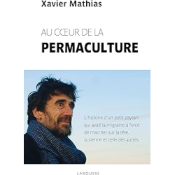 Au coeur de la permaculture - Mathias Xavier