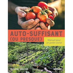 Auto-suffisant (ou presque) - Manuel pour un jardin vivrier - Goulfier Guylaine