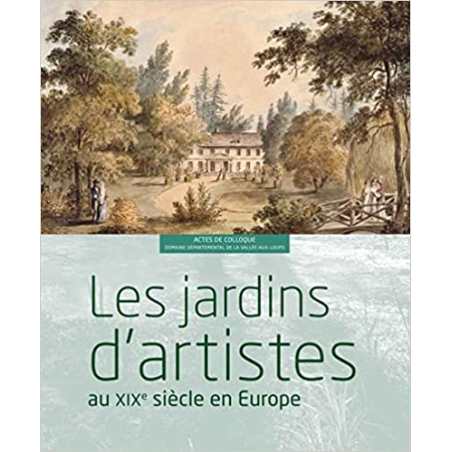 Les jardins d'artistes au XIXe siècle en Europe - Collectif