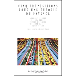 Cinq propositions pour une théorie du paysage (Pays-paysages) - Berque Augustin