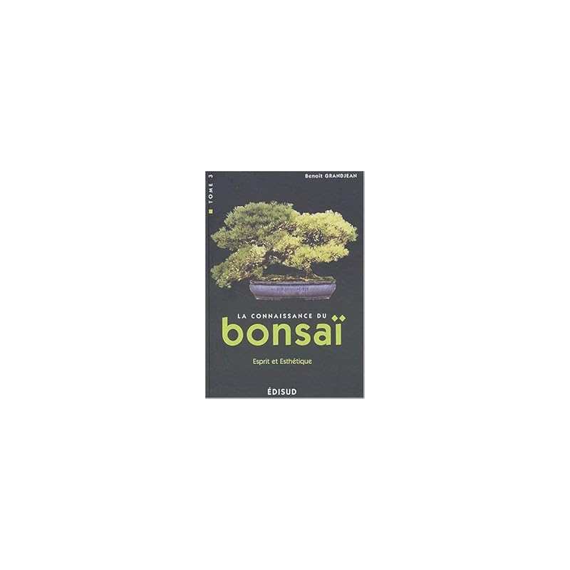 La connaissance du Bonsaï. Tome 3