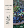 La cuisine des arbres - Valtat Aurelie