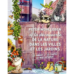 À la découverte de la nature dans les villes et les jardins - Peter Wohlleben