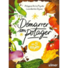 Démarrer son potager : Mini-guide pour se lancer en 5 étapes - Barthe-Dejean