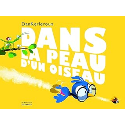 Dans la peau d'un oiseau - Dankerleroux