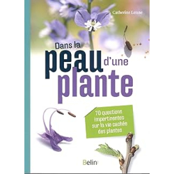 Dans la peau d'une plante : 70 questions impertinentes sur la vie secrète des plantes - Lenne Catherine